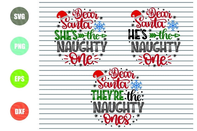 Christmas Set Dear Santa He's - She's - They're The Naughty One(s) 1 - Christmas Svg, Png, Dxf, Eps Cut Files SVG Artstoredigital 