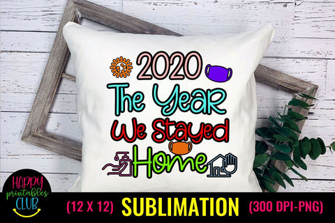 Christmas Sublimation Pandemic-2020 Year We Stayed Home Sublimation Happy Printables Club 