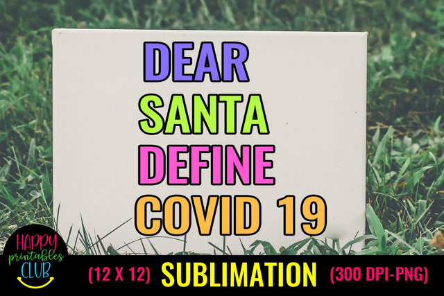 Christmas Sublimation Pandemic- Dear Santa Define Covid 19 Sublimation Happy Printables Club 