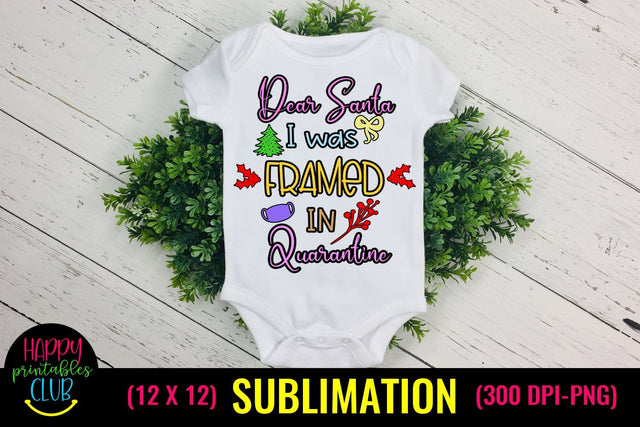 Christmas Sublimation Pandemic- Dear Santa I Was Framed in Quarantine Sublimation Happy Printables Club 