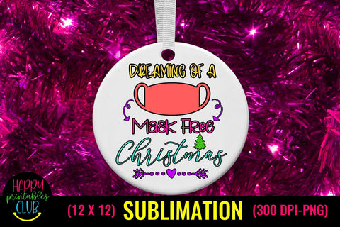 Christmas Sublimation Pandemic Design-Dreaming of Mask Free Christmas Sublimation Happy Printables Club 