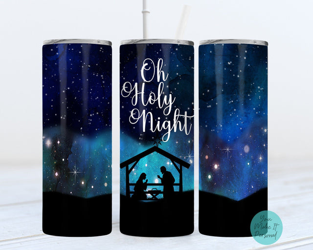 Christmas Sublimation Tumbler - Oh Holy Night - Nativity Scene Sublimation You Make It Personal 