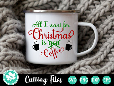 Christmas SVG | All I Want for Christmas is Coffee SVG TrueNorthImagesCA 