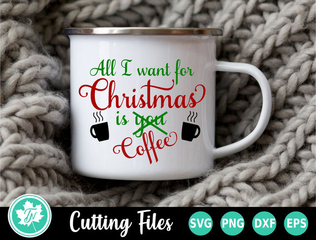 Christmas SVG | All I Want for Christmas is Coffee SVG TrueNorthImagesCA 
