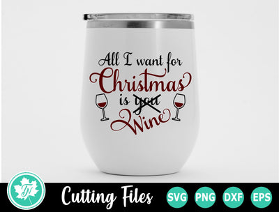 Christmas SVG | All I Want or Christmas is Wine SVG TrueNorthImagesCA 