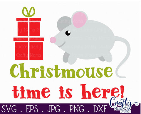 Christmas Svg - Animal Svg - Mouse - Christmouse Time Is Here SVG Crafty Mama Studios 