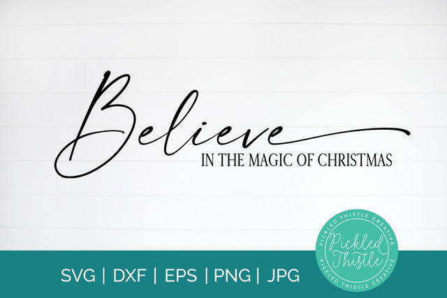 Christmas SVG - Believe In The Magic Of Christmas SVG Pickled Thistle Creative 