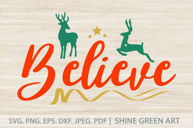 Christmas SVG Believe Reindeer SVG Shine Green Art 
