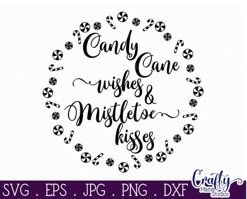 Christmas Svg - Candy Cane Wishes And Mistletoe Kisses Svg SVG Crafty Mama Studios 