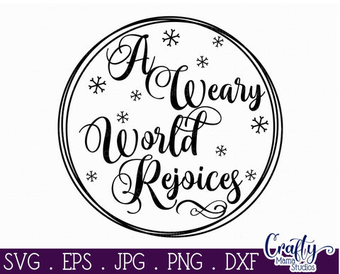 Christmas Svg - Christian Cut File - A Weary World Rejoices SVG Crafty Mama Studios 