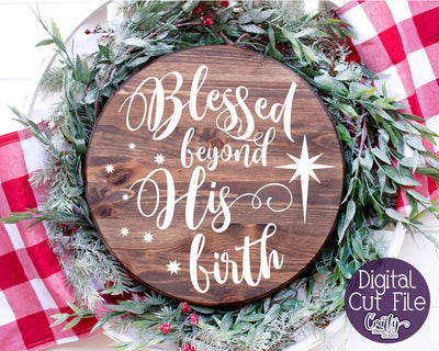 Christmas Svg - Christian Cut File - Blessed Beyond His Birth SVG Crafty Mama Studios 