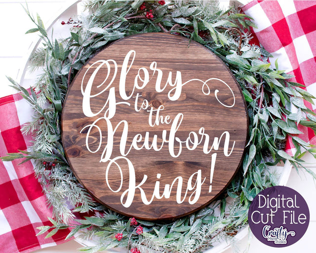 Christmas Svg - Christian Cut File - Glory To The Newborn King SVG Crafty Mama Studios 