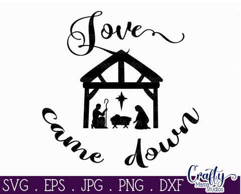 Christmas Svg - Christian Cut File - Love Came Down Svg SVG Crafty Mama Studios 