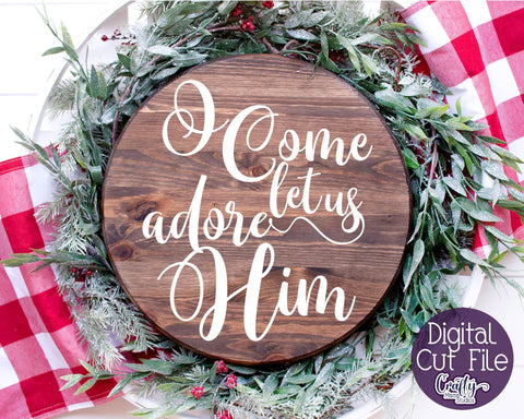 Christmas Svg, Christian Cut File, O Come Let Us Adore Him SVG Crafty Mama Studios 