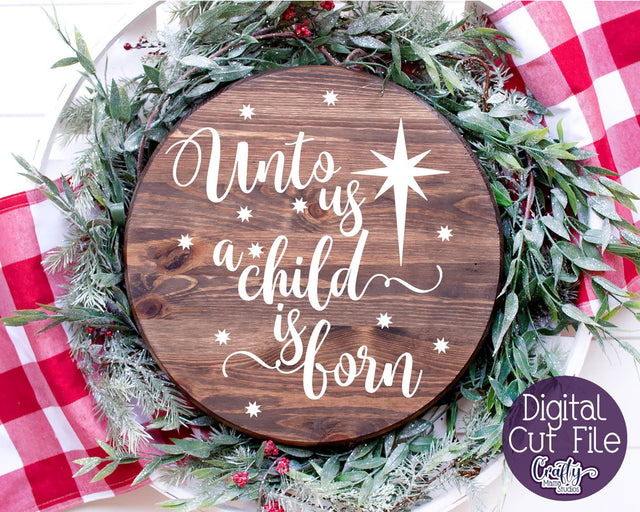 Christmas Svg - Christian Cut File - Unto Us A Child Is Born SVG Crafty Mama Studios 