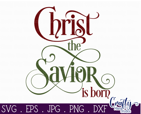 Christmas Svg, Christian Farmhouse Christ The Savior Is Born SVG Crafty Mama Studios 