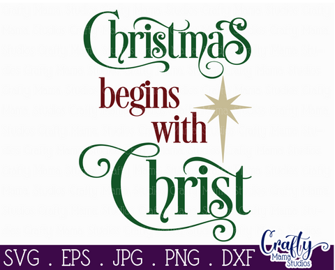 Christmas Svg, Christian Farmhouse, Christmas Begins Christ SVG Crafty Mama Studios 