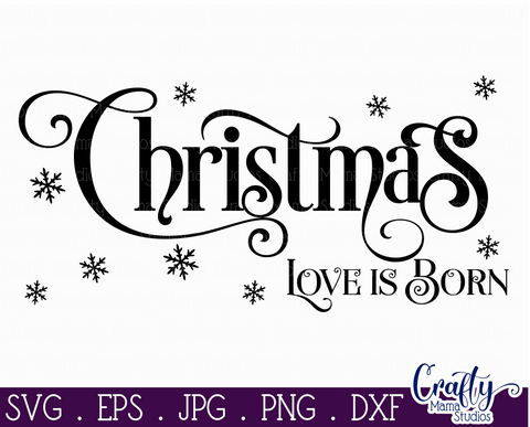 Christmas Svg, Christian Farmhouse, Christmas Love Is Born SVG Crafty Mama Studios 