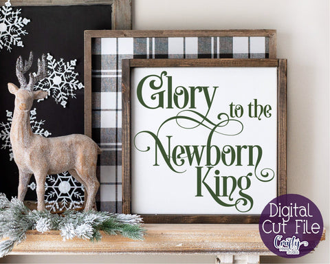Christmas Svg, Christian Farmhouse Glory To The Newborn King SVG Crafty Mama Studios 