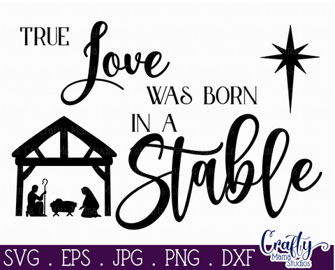 Christmas Svg, Christian Farmhouse, True Love Was Born Svg SVG Crafty Mama Studios 