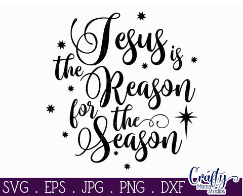 Christmas Svg, Christian, Jesus Is The Reason For The Season SVG Crafty Mama Studios 