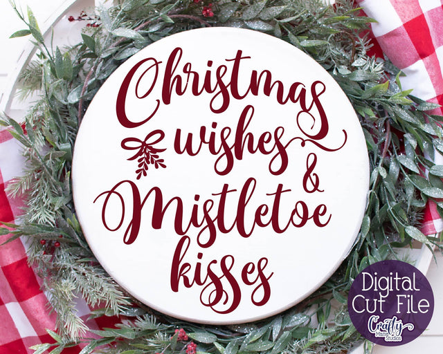 Christmas Svg - Christmas Wishes And Mistletoe Kisses Svg SVG Crafty Mama Studios 