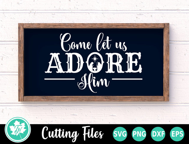 Christmas SVG | Come Let Us Adore Him SVG TrueNorthImagesCA 