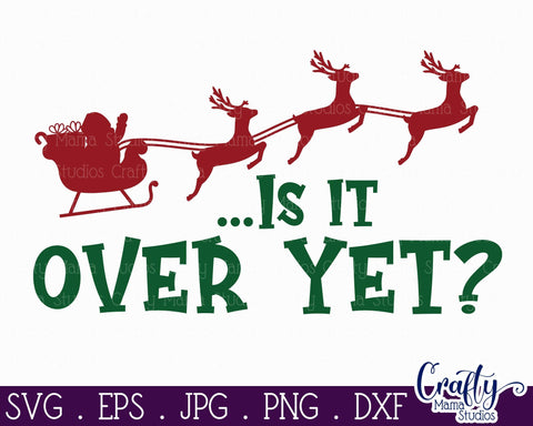 Christmas SVG, Dad Christmas, Is It Over Yet Funny Cut File SVG Crafty Mama Studios 