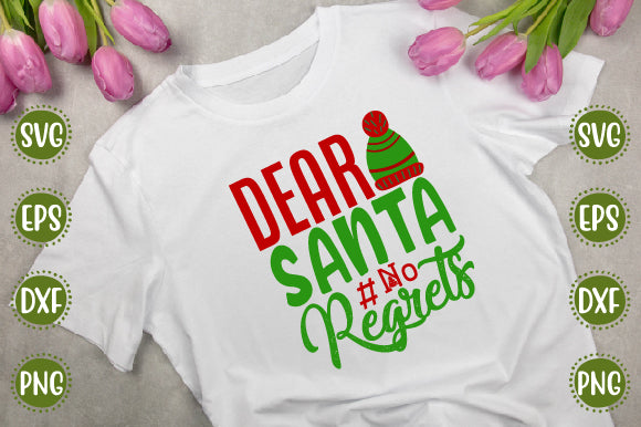 Christmas Svg Design Dear Santa # No Regrets SVG SH_Tee store 