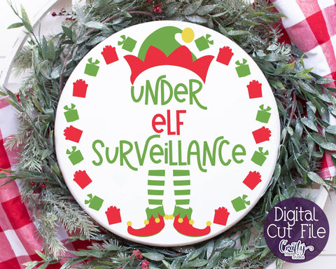Christmas Svg - Elf Svg - Under Elf Surveillance Round Sign SVG Crafty Mama Studios 