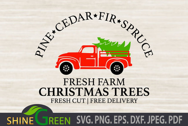 Christmas SVG - Farm Fresh Trees, Red Truck, Pine, Spruce, Fir, Cedar SVG Shine Green Art 