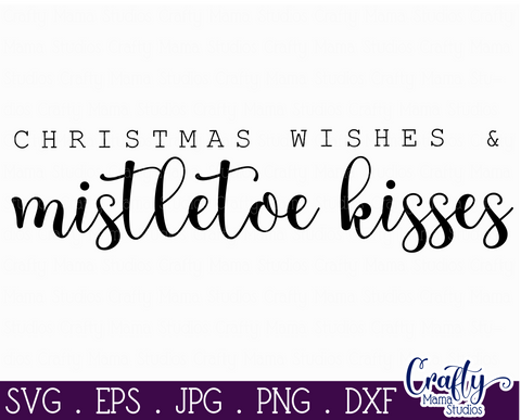 Christmas Svg, Farmhouse, Christmas Wishes Mistletoe Kisses SVG Crafty Mama Studios 