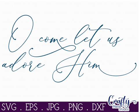 Christmas Svg, Farmhouse Svg, O Come Let Us Adore Him File SVG Crafty Mama Studios 