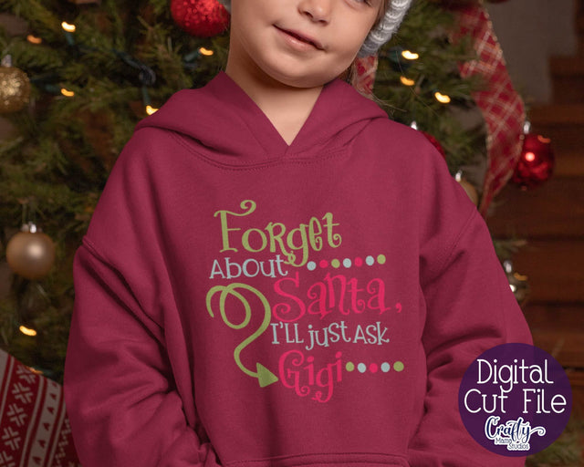 Christmas Svg - Forget About Santa I'll Just Ask Gigi SVG Crafty Mama Studios 
