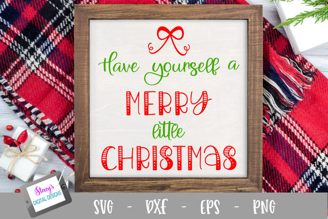 Christmas SVG - Have Yourself a Merry Little Christmas SVG Stacy's Digital Designs 