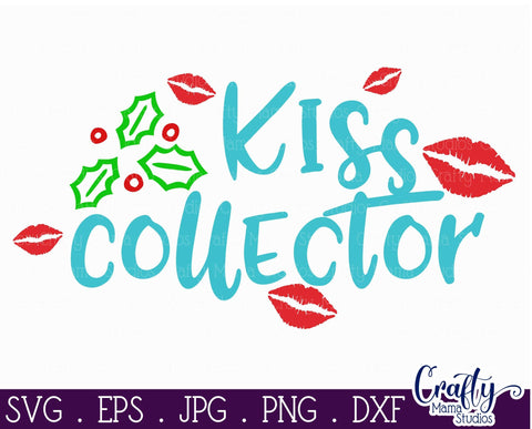 Christmas Svg - Holiday - My First Christmas - I'm Just Here For The Kisses - Kiss Collector SVG Crafty Mama Studios 