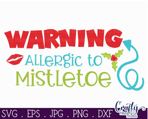 Christmas Svg - Holiday Svg - Allergic To Mistletoe SVG - Mistletoe Kisses Svg SVG Crafty Mama Studios 