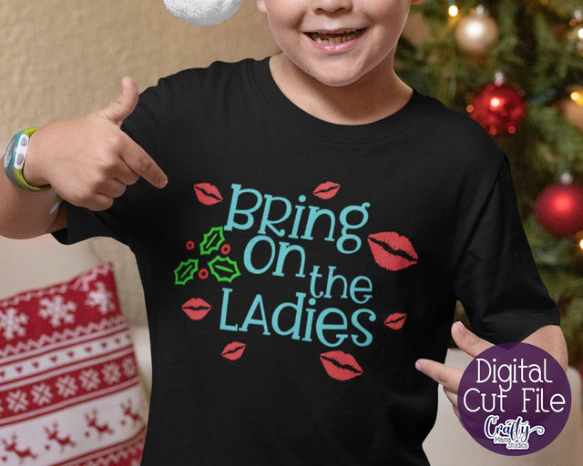 Christmas Svg - Holiday Svg -Bring On The Ladies SVG - Mistletoe Kisses Svg SVG Crafty Mama Studios 