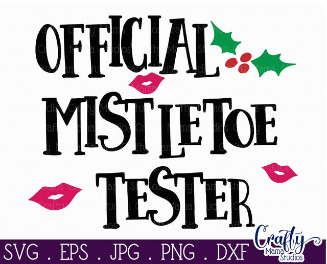 Christmas Svg - Holiday Svg - Official Mistletoe Tester SVG Crafty Mama Studios 