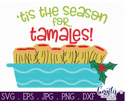 Christmas Svg - Holiday Svg - Tamales SVG - Tis the Season for Tamales SVG Crafty Mama Studios 