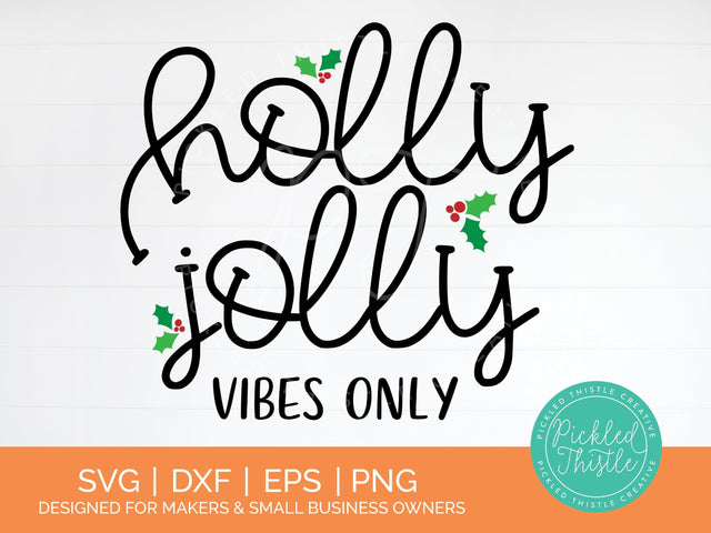 Christmas SVG - Holly Jolly Vibes Only SVG SVG Pickled Thistle Creative 