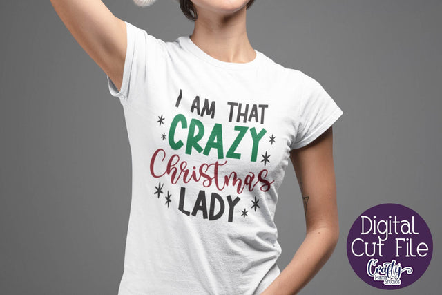Christmas Svg, I Am That Crazy Christmas Lady Shirt Design SVG Crafty Mama Studios 
