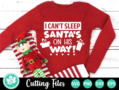 Christmas SVG | I Can't Sleep Santa's On His Way SVG TrueNorthImagesCA 