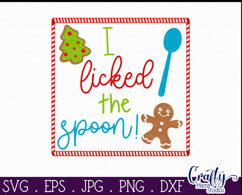 Christmas Svg, I Licked The Spoon Svg, Christmas Baking File SVG Crafty Mama Studios 