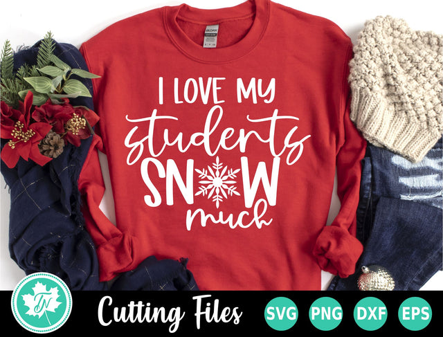 Christmas SVG | I Love My Students Snow Much SVG TrueNorthImagesCA 