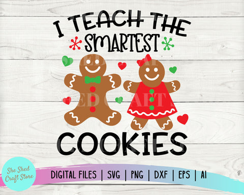 Christmas Svg, I Teach the Smartest Cookies Svg, Gingerbread Svg, Teacher Quote Svg, Funny Xmas Cut Files SVG She Shed Craft Store 