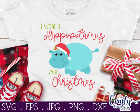 Christmas Svg - I Want A Hippopotamus For Christmas Cut File SVG Crafty Mama Studios 