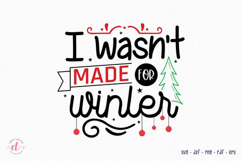 Christmas SVG, I Wasn't Made for Winter SVG CraftLabSVG 