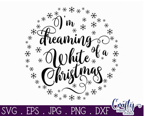 Christmas Svg - I'm Dreaming Of A White Christmas Svg SVG Crafty Mama Studios 