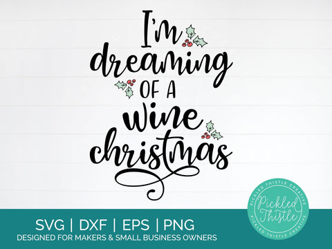 Christmas SVG - I'm Dreaming Of A Wine Christmas SVG Pickled Thistle Creative 